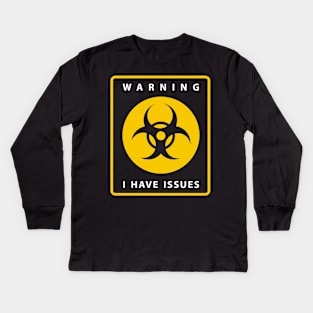 Warning I Have Issues Kids Long Sleeve T-Shirt